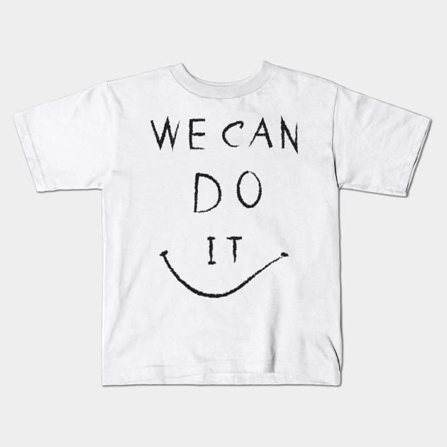 we can do it Kids T-Shirt by rashiddidou